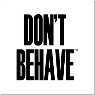 Don't Behave Posters and Art